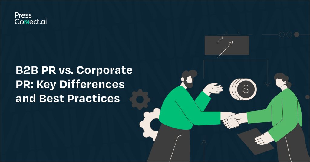 B2B PR vs. Corporate PR: Key Differences and Best Practices